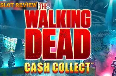 The Walking Dead Cash Collect Slot Review